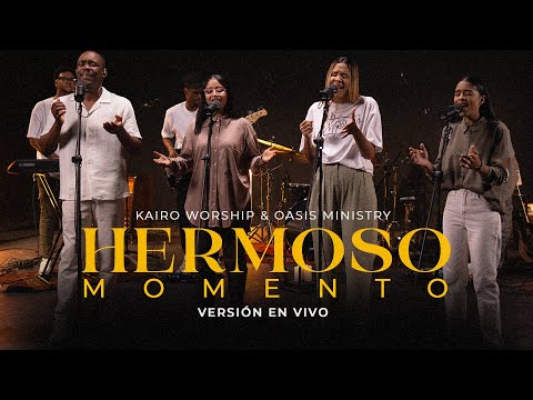 Hermoso Momento - Kairo Worship & Oasis Ministry (Versión En Vivo)
