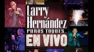 Larry Hernandez - Arrastrando las patas - Puros Toques... en Vivo