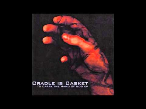 Cradle Is Casket - To Carry The Hand Of God (Full Album)