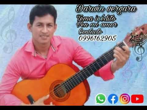 Ven mi amor:Autor:Darwin Vergara