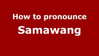 How to pronounce Samawang