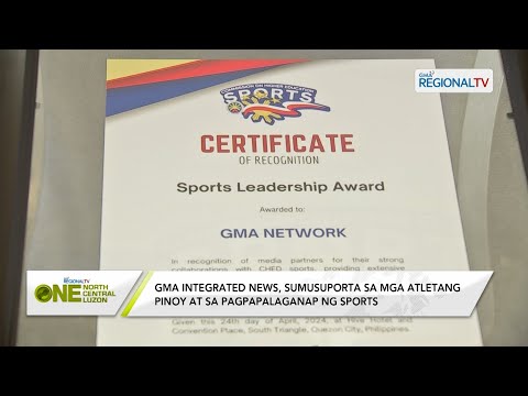 One North Central Luzon: GMA Network, Inc., ginawaran ng Sports Leadership Award ng CHED