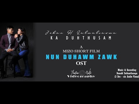 Johan H Lalmalsawma - Ka Duhthusam.   Nunduhawm zawk OST