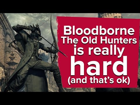Bloodborne: The Old Hunters is too hard for me (and that's ok)