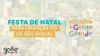 NATAL SOLIDÁRIO PARA CRIANÇAS NO CEI SÃO MIGUEL | COMPROMISSO DE GENTE GRANDE