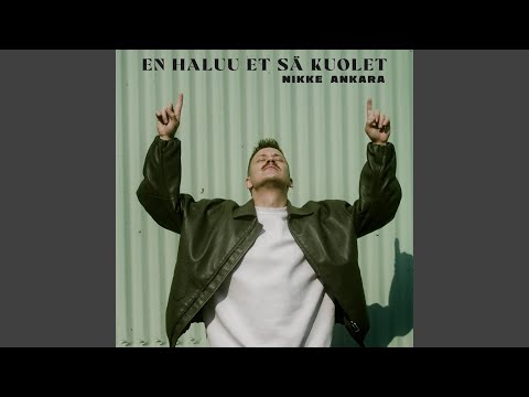 En Haluu Et Sä Kuolet