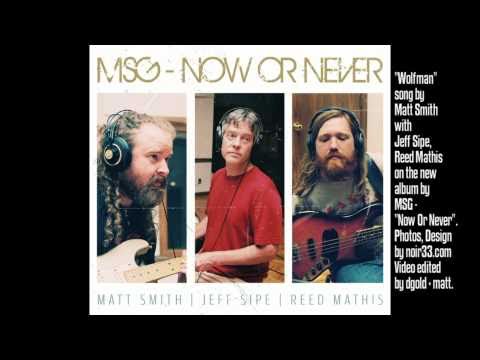 Introducing MSG: Now Or Never! Matt Smith guitar, Jeff Sipe drums, Reed Mathis bass. 