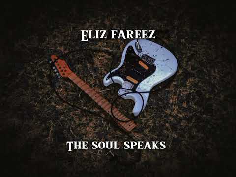 THE SOUL SPEAKS ( ELIZ FAREEZ )