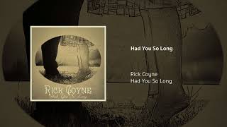 Had You So Long	Rick Coyne