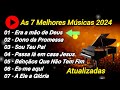 As 7 Melhores Músicas Gospel 2024 [ Atualizadas ] Na Voz de Iranildo Santos