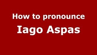 How to pronounce Iago Aspas
