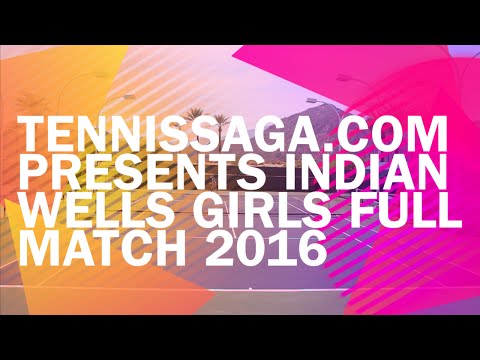 Tennis Saga Presents Indian Wells Girls Full  Match 2016 Parris Todd