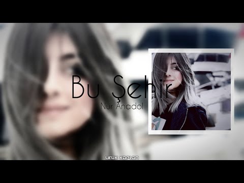 Ufuk Kaplan & Nur Anadol - Bu Şehir