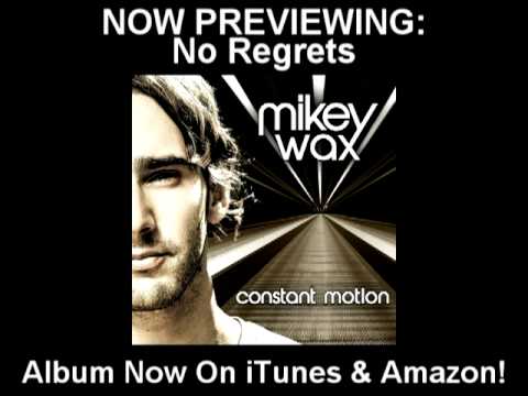Mikey Wax - No Regrets (NOW ON ITUNES!)