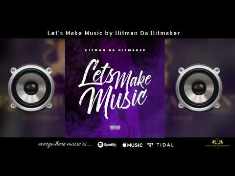 Hitman Da Hitmaker Let's Make Music