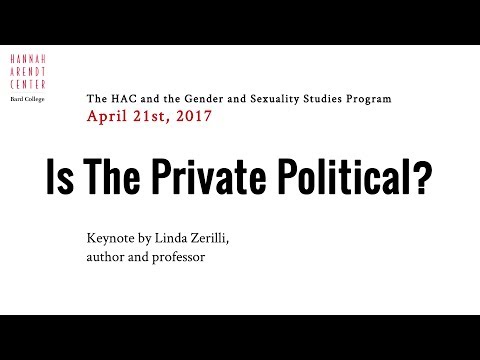 Is The Private Political: Keynote by Linda Zerilli