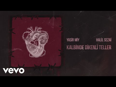 Yasir Miy, Halil Sezai - Kalbimde Dikenli Teller (Şarkı Sözleri)