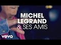 Michel Legrand - Michel Legrand & ses amis : l'histoire du projet (Making of)