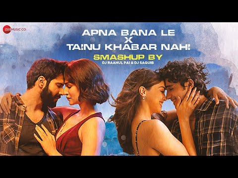 Apna Bana Le X Tainu Khabar Nahi Smashup | DJ Raahul Pai & DJ Saquib | Valentines Day Special ❤️