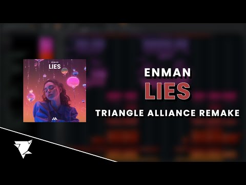 Enman - Lies (Triangle Alliance Full Remake + FLP)