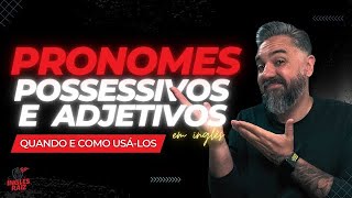 Pronomes Possessivos e Adjetivos em Inglês | 2023