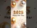 Happy New Year Status Video NEW YEAR SPECIAL Happy New Year 2025 Status Happynewyear