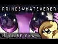 PrinceWhateverer & Dreamchan - It'll Be OK ...