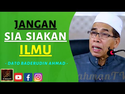 Dato Syeikh Baderudin Ahmad - JANGAN SIA SIAKAN ILMU