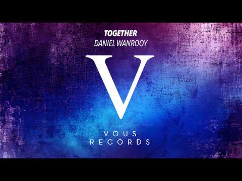 Daniel Wanrooy - Together (Original Mix)