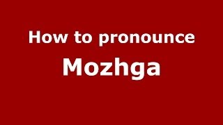 How to pronounce Mozhga