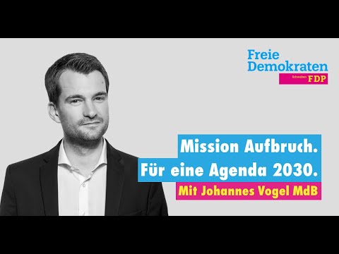 Mission Aufbruch. Für eine Agenda 2030 - mit Johannes Vogel MdB