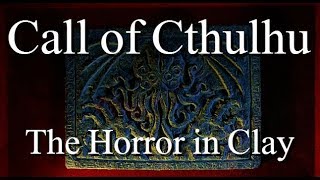 &quot;Call of Cthulhu: The Horror in Clay&quot; By - H.P Lovecraft