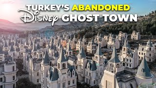 Journey to Turkey's Abandoned $200 Million Disney-Castle GHOST TOWN