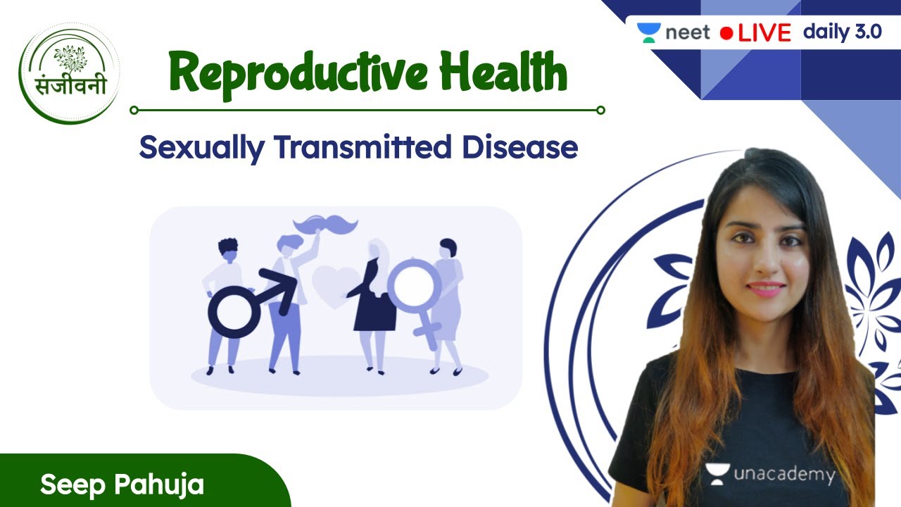Sexually Transmitted Disease | Reproductive Health | L6 | Unacademy NEET | Seep Pahuja
