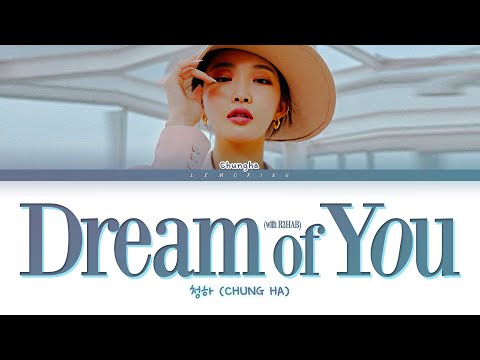 CHUNG HA Dream of You (with R3HAB) Lyrics (청하 Dream of You 가사) [Color Coded Lyrics/Eng]