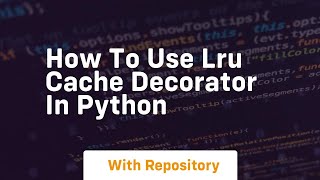 Download the video "How to use lru cache decorator in python"