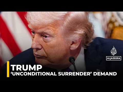 Trump demands 'unconditional surrender' from Iran