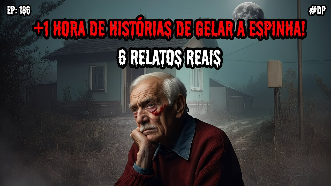 1 HORA DE TERROR - 6 RELATOS REAIS | EP.186 #dp