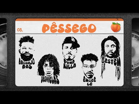 🍑 PÊSSEGO - Arcanjo Ras, Pump Killa, DasVielas, Bestem e Emcee Lê