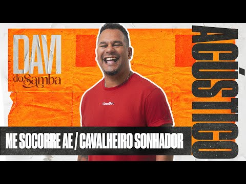 Davi do Samba Acústico -  Me Socorre Ae / Cavalheiro Sonhador (Ao Vivo)