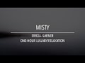 Misty | Erroll Garner | 1-Hour Lullaby/Relaxation