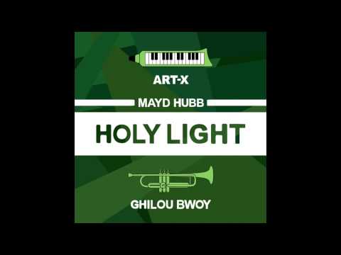 Mayd Hubb - Holy Light feat. Art-X & Ghilou Bwoy
