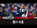 HIGHLIGHTS | Chelsea 1-0 Fulham | Frustrating Defeat In SW6 Derby