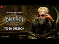 Thunivu Full Movie Video Jukebox Ajith Kumar H Vinoth Manju Warrier Ghibran