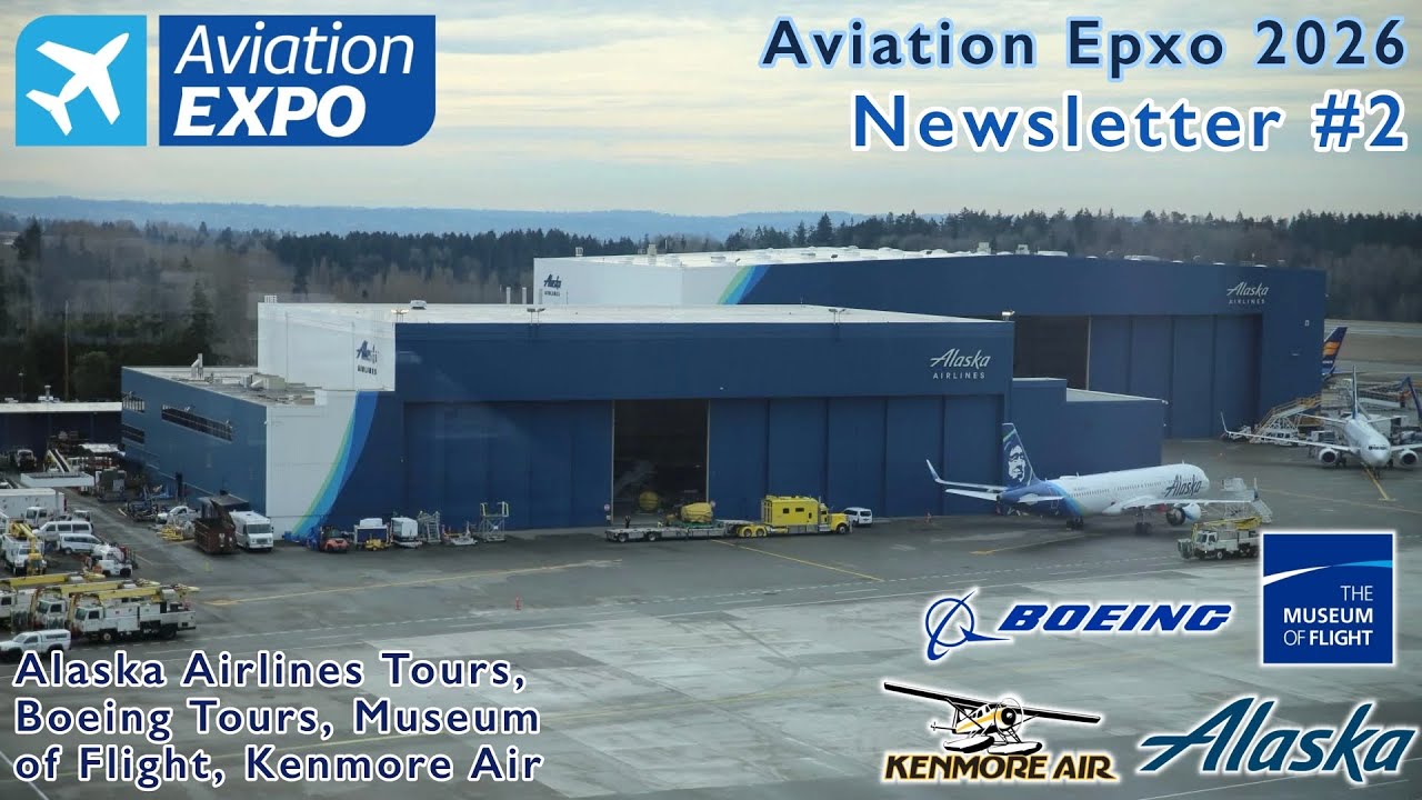 Aviation Expo 2026 Newsletter #2| Alaska Airlines Tours, Boeing Tours, Museum of Flight, Kenmore Air