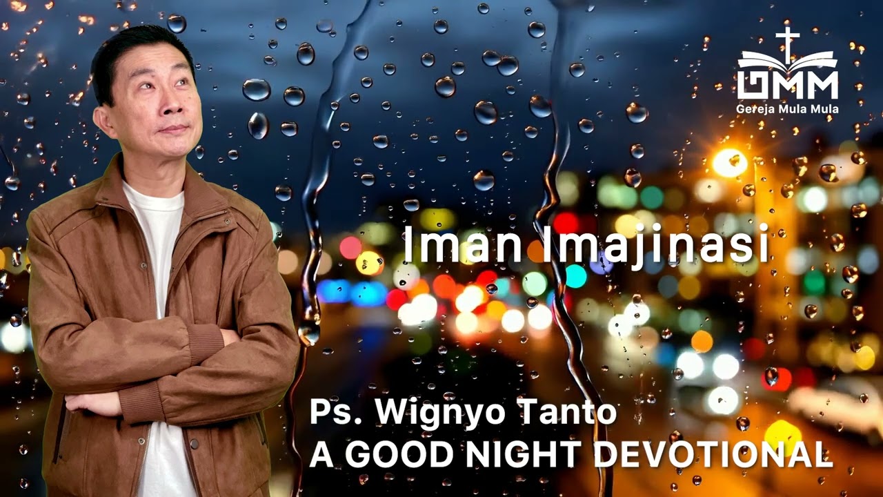 a Good Night Devotional | Iman Imajinasi | Ps. Dr. Wignyo Tanto