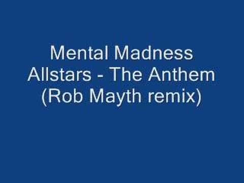 Mental Madness Allstars - The Anthem (Rob Mayth Remix)