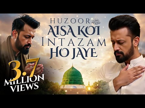 Huzoor Aisa Koi Intezam Ho Jaye - Atif Aslam - Ai Cover - Naat 2025