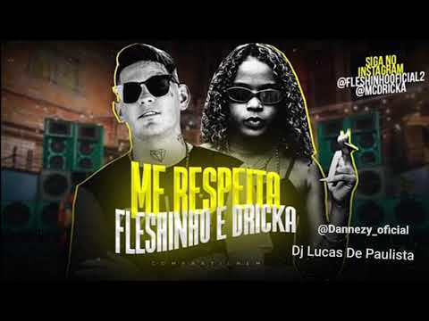 MC FLESHINHO E DRICKA - ME RESPEITA - REMIX BREGA FUNK