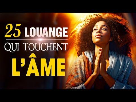 ADORATION ET LOUANGE CHRETIENNE QUI TOUCHENT L'ÂME ♫ LOUANGE POUR SENTIR LA PRESENCE DE DIEU